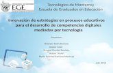 Tecnológico de Monterrey Escuela de Graduados en Educación Innovación de estrategias en procesos educativos para el desarrollo de competencias digitales.
