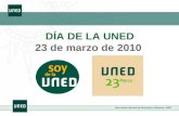 DÍA DE LA UNED 23 de marzo de 2010. El 10% de los universitarios españoles estudia en la UNED 1. La mayor universidad 2. La más cercana 3. Con experiencia.