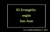 El Evangelio según San Juan Lic. Claudia Mendoza /// 2011.