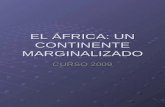 EL ÁFRICA: UN CONTINENTE MARGINALIZADO CURSO 2009.