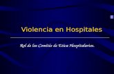 Violencia en Hospitales Rol de los Comités de Etica Hospitalarios.