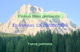 Dolomitas 18-28/08/2006 Toma primera Pelmo films presenta: