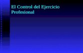 El Control del Ejercicio Profesional. Ejercicio Profesional Se considera ejercicio profesional de la ingeniería, a la prestación personal de un servicio.