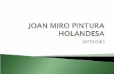 INTERIORS.  Joan Miró visitó Holanda en la primavera de 1928 durante dos semanas y quedó fuertemente impresionado por la obra de los pintores holandeses.
