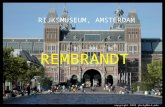 RIJKSMUSEUM, AMSTERDAM REMBRANDT. Rembrandt van Rijn ( 1606 – 1669) fue un pintor y grabador holandés. La historia del arte le considera uno de los mayores.