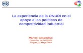Manuel Albaladejo Consultor de la ONUDI Bogota, 11 Mayo 2004 La experiencia de la ONUDI en el apoyo a las políticas de competitividad industrial.