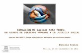 EDUCACION DE CALIDAD PARA TODOS: UN ASUNTO DE DERECHOS HUMANOS Y DE JUSTICIA SOCIAL Aportes de UNESCO frente a la exclusión educativa en enseñanza media.