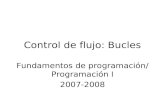 Control de flujo: Bucles Fundamentos de programación/ Programación I 2007-2008.