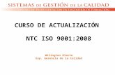 CURSO DE ACTUALIZACIÓN NTC ISO 9001:2008 Wilington Olarte Esp. Gerencia de la Calidad.
