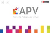 ¿Qué es APV? “Asesoría Pedagógica Virtual” (APV), es un servicio que brinda información y asesoría pedagógica, a través de un centro de comunicaciones,