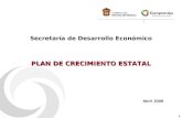 1 PLAN DE CRECIMIENTO ESTATAL Secretaría de Desarrollo Económico Abril 2008.