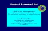 Modelos climáticos: Resultados actuales y retos futuros Luis Balairón Ruiz Instituto Nacional de Meteorología Grupo de Trabajo I del IPCC (Grupo de expertos.