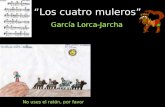 “Los cuatro muleros” García Lorca-Jarcha No uses el ratón, por favor,