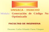 Docente: Carlos Orlando Claros Vásquez UNSACA - HUACHO FACULTAD DE INGENIERIA Módulo: Generación de Código No Optimizado.