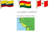Los países andinos Ecuador, Bolivia, Perú. Desde la independencia hasta hoy los colonos querían su independenciaDespués de 3 siglos de dominación española.