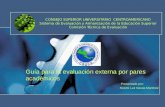 CONSEJO SUPERIOR UNIVERSITARIO CENTROAMERICANO Sistema de Evaluación y Armonización de la Educación Superior Comisión Técnica de Evaluación Guía para la.