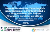 Nuevas Tendencias Tecnológicas para Optimizar la Productividad y Competitividad del Sector Financiero de Nicho en México Mtro. Gustavo R. Parés Arce Financetech.