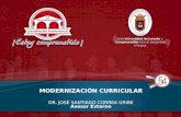 MODERNIZACIÓN CURRICULAR DR. JOSÉ SANTIAGO CORREA URIBE Asesor Externo.