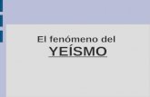 El fenómeno del YEÍSMO ¿Qué es el yeísmo? El yeísmo consiste en la fusión de los dos fonemas aproximantes palatales: / ʝ̞ /, representada por el dígrafo.