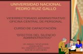 UNIVERSIDAD NACIONAL PEDRO RUIZ GALLO VICERRECTORADO ADMINISTRATIVO OFICINA CENTRAL DE PERSONAL CURSO DE CAPACITACIÒN: “EFECTOS DEL SILENCIO ADMINISTRATIVO”