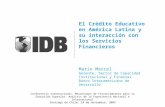 El Crédito Educativo en América Latina y su interacción con los Servicios Financieros Mario Marcel Gerente, Sector de Capacidad Institucional y Finanzas.