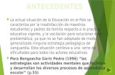 La actual situación de la Educación en el País se caracteriza por la insatisfacción de maestros, estudiantes y padres de familia respecto a la practica.