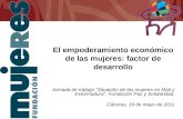 El empoderamiento económico de las mujeres: factor de desarrollo Jornada de trabajo “Situación de las mujeres en Mali y Extremadura”. Fundación Paz y Solidaridad.