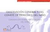 OBSERVACIÓN GENERAL 5 DEL COMITÉ DE DERECHOS DEL NIÑO CONVENCIÓN SOBRE LOS DERECHOS DEL NIÑO.