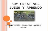 SOY CREATIVO… JUEGO Y APRENDO INSTITUCIÓN EDUCATIVA ANDRÉS BELLO.