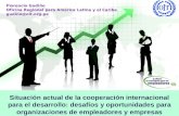 Situación actual de la cooperación internacional para el desarrollo: desafíos y oportunidades para organizaciones de empleadores y empresas Florencio Gudiño.