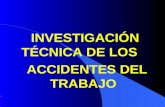INVESTIGACIÓN TÉCNICA DE LOS ACCIDENTES DEL TRABAJO. *