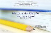 Historia del Diseño Instruccional 1970 -1979 Integrantes: Ing. Contreras, Sayda V. Lic. Molina, Marisela Prof. Hendry Luzardo Mérida, 2008 Universidad.