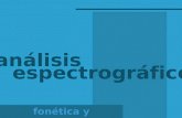 Fonética y fonología análisis espectrográfico. análisis espectrográfico ¿qué es un espectrograma? duración frecuencia.