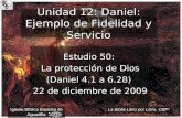 Estudio 50: La protección de Dios (Daniel 4.1 a 6.28) 22 de diciembre de 2009 Estudio 50: La protección de Dios (Daniel 4.1 a 6.28) 22 de diciembre de.