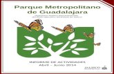 Parque Metropolitano de Guadalajara Organismo Público Descentralizado del Poder Ejecutivo del Estado de Jalisco INFORME DE ACTIVIDADES Abril – Junio 2014.