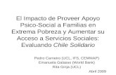 El Impacto de Proveer Apoyo Psico-Social a Familias en Extrema Pobreza y Aumentar su Acceso a Servicios Sociales: Evaluando Chile Solidario Pedro Carneiro.
