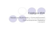 Códigos IRA Máster en Multimedia y Comunicaciones Comunicaciones Digitales Luca Martino.