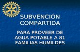 SUBVENCIÓN COMPARTIDA PARA PROVEER DE AGUA POTABLE A 81 FAMILIAS HUMILDES.