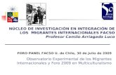 NÚCLEO DE INVESTIGACIÓN EN INTEGRACIÓN DE LOS MIGRANTES INTERNACIONALES FACSO Profesor Camilo Arriagada Luco FORO PANEL FACSO U. de Chile, 30 de Julio.