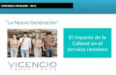 “La Nueva Generación” CONGRESO HOTELERO - 2014 El Impacto de la Calidad en el Servicio Hotelero.