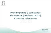 Precampañas y campañas Elementos jurídicos (2014) Criterios relevantes KMG, MICE, VACE, ARS.