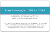 HOSPITAL MATERNO INFANTIL JOSÉ DOMINGO DE OBLADÍA Plan Estratégico 2011 - 2015 DOCUMENTO PRELIMINAR PRODUCTO DEL SEMINARIO TALLER PARA LA ELABORACIÓN DEL.