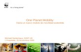 One Planet Mobility Hacia un nuevo modelo de movilidad sostenible Michael Narberhaus, WWF-UK L’Hospitalet, 25 Noviembre 2009.