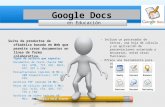 En Educación Google Docs Suite de productos de ofimática basada en Web que permite crear documentos en línea de forma colaborativa. - Incluye un procesador.