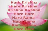 Hare Krishna Hare Krishna Krishna Krishna Hare Hare Hare Rama Rama Rama Hare Hare.