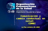 Comunicación y cambio conductual en salud: COMBI La Paz, octubre 29, 2004.