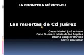 Las muertas de Cd Juárez Casas Martell José Antonio Cano Guerrero María de los Ángeles Pineda Vázquez Rociseli Servín Lira Edgar.