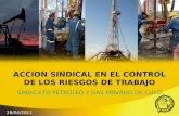 ACCION SINDICAL EN EL CONTROL DE LOS RIESGOS DE TRABAJO SINDICATO PETROLEO Y GAS PRIVADO DE CUYO 28/04/2011.