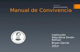 Manual de Convivencia Institución Educativa Simón Bolívar Bryan García 2014 manual de convivencia 2014 21/04/2015.