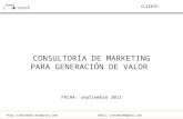 CONSULTORÍA DE MARKETING PARA GENERACIÓN DE VALOR FECHA: septiembre 2011 CLIENTE:  email: inovamark@gmail.com.